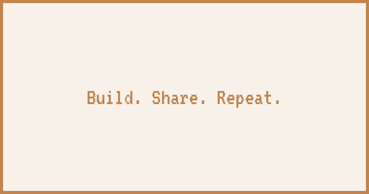 Build Share Repeat – Building complex software in public.
